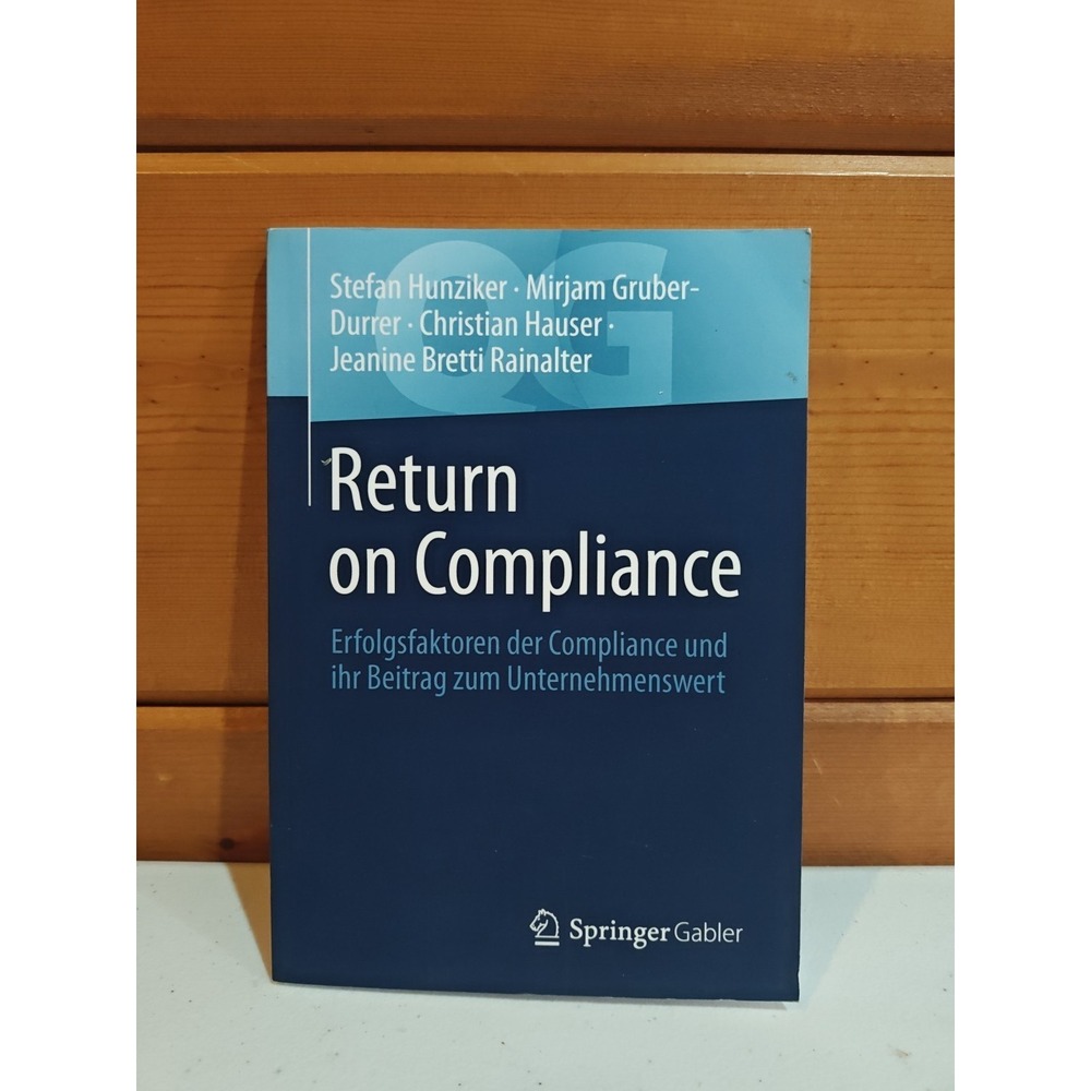 Return on Compliance: Erfolgsfaktoren der Compliance und ihr Beitrag zum Unterne